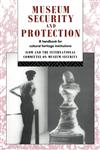 Museum Security and Protection A Handbook for Cultural Heritage Institutions,0415075092,9780415075091