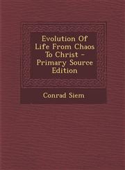 Evolution of Life from Chaos to Christ - Primary Source Edition,1295465108,9781295465101