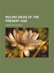 Ruling Ideas of the Present Age,1151365262,9781151365262