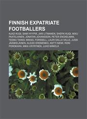 Finnish expatriate footballers Njazi Kuqi, Sami Hyypiä, Jari Litmanen, Shefki Kuqi, Mixu Paatelainen, Jonatan Johansson, Peter Enckelman,1155705068,9781155705064