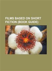 Films Based on Short Fiction (Film Guide) Breakfast at Tiffany's, K-19: The Widowmaker, the Shawshank Redemption, Rear Window,1157402089,9781157402084