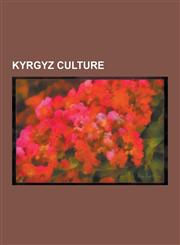 Kyrgyz Culture Animal Breeds Originating in Kyrgyzstan, Archaeological Sites in Kyrgyzstan, Cinema of Kyrgyzstan, Ethnic Groups in KY,1230575766,9781230575766