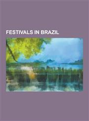 Festivals in Brazil Brazilian Carnival, Film Festivals in Brazil, Lgbt Events in Brazil, Music Festivals in Brazil, Sports Festivals in Br,1230633162,9781230633169