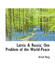 Latvia & Russia; One Problem of the World-Peace,1117457753,9781117457758