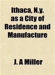 Ithaca, N.y. as a City of Residence and Manufacture,1155065891,9781155065892