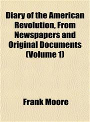 Diary of the American Revolution, From Newspapers and Original Documents (Volume 1),115202602X,9781152026025