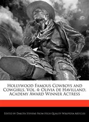 Hollywood Famous Cowboys and Cowgirls, Vol. 4 Olivia de Havilland, Academy Award Winner Actress,1171173016,9781171173014
