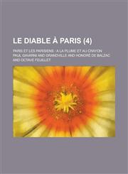 Le Diable a Paris; Paris Et Les Parisiens a la Plume Et Au Crayon (4 ),1234616343,9781234616342