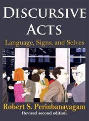 Discursive Acts Language, Signs, and Selves 2nd Revised Edition,0202363538,9780202363530