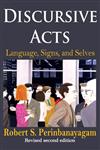 Discursive Acts Language, Signs, and Selves 2nd Revised Edition,0202363538,9780202363530