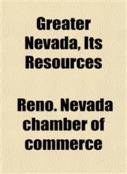 Greater Nevada, Its Resources,1152931016,9781152931015