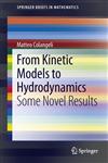 From Kinetic Models to Hydrodynamics Some Novel Results,146146305X,9781461463054