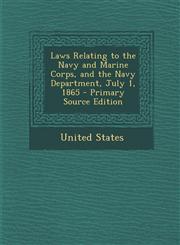 Laws Relating to the Navy and Marine Corps, and the Navy Department, July 1, 1865 - Primary Source Edition,1294322907,9781294322900