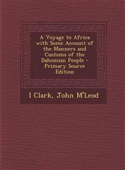 Voyage to Africa with Some Account of the Manners and Customs of the Dahomian People,1289721882,9781289721886