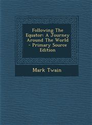 Following The Equator A Journey Around The World - Primary Source Edition,1293083453,9781293083451