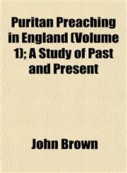 Puritan Preaching in England (Volume 1); A Study of Past and Present,115269913X,9781152699137
