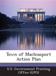 Town of Machiasport Action Plan,1287254888,9781287254881