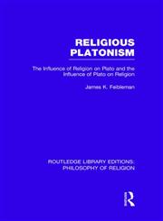 Religious Platonism The Influence of Religion on Plato and the Influence of Plato on Religion 1st Edition,0415829623,9780415829625