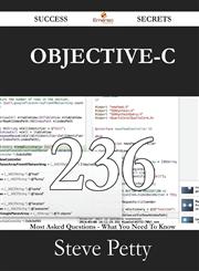 Objective-C 236 Success Secrets - 236 Most Asked Questions on Objective-C - What You Need to Know,1488530106,9781488530104