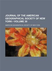Journal of the American Geographical Society of New York (Volume 30),115384317X,9781153843171