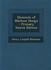 Elements of Machine Design - Primary Source Edition,1293444057,9781293444054