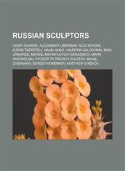 Russian sculptors Ossip Zadkine, Alexander Liberman, Alex Shagin, Zurab Tsereteli, Naum Gabo, Valentin Galochkin, Baqi Urmançe, Mikhail Mikhaylovich Gerasimov, Mark Antokolski, Fyodor Petrovich Tolstoy, Mihail Chemiakin, Sergey Konenkov,1156961092,9781156961094