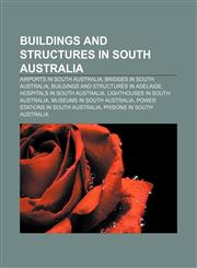 Buildings and structures in South Australia Airports in South Australia, Bridges in South Australia, Buildings and structures in Adelaide,1156413230,9781156413234