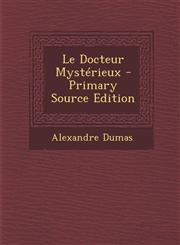 Le Docteur Mysterieux - Primary Source Edition,129557845X,9781295578450