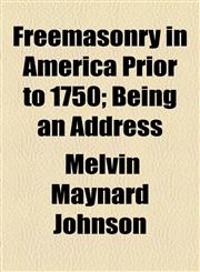 Freemasonry in America Prior to 1750; Being an Address,1154938387,9781154938388