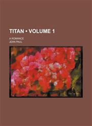 Titan (Volume 1); A Romance,1458985172,9781458985170