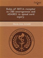 Roles of 5HT1A receptor in CNS neurogenesis and ADAM21 in spinal cord injury.,1244014524,9781244014527