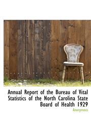 Annual Report of the Bureau of Vital Statistics of the North Carolina State Board of Health 1929,1140532162,9781140532163