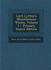 Lord Lytton's Miscellaneous Works, Volume 1 - Primary Source Edition,1289571171,9781289571177
