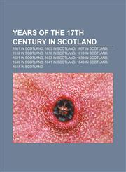 Years of the 17th century in Scotland 1601 in Scotland, 1603 in Scotland, 1607 in Scotland, 1612 in Scotland, 1616 in Scotland,1157982891,9781157982890