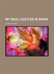 My Real Castles in Spain,1151534838,9781151534835