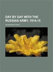 Day by Day with the Russian Army, 1914-15,1152019708,9781152019706