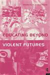 Educating Beyond Violent Futures,0415132800,9780415132800