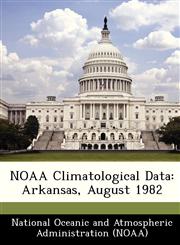 NOAA Climatological Data Arkansas, August 1982,1249248183,9781249248187