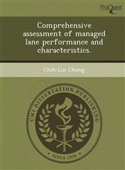 Comprehensive assessment of managed lane performance and characteristics.,1243741414,9781243741417