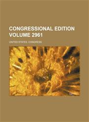 Congressional Edition Volume 2961,1236508866,9781236508867