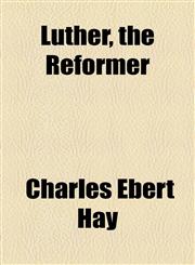 Luther, the Reformer,1154775283,9781154775280