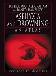 Asphyxia and Drowning An Atlas,084932369X,9780849323690