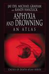 Asphyxia and Drowning An Atlas,084932369X,9780849323690