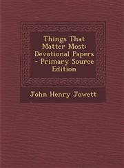Things That Matter Most Devotional Papers - Primary Source Edition,1289353611,9781289353612