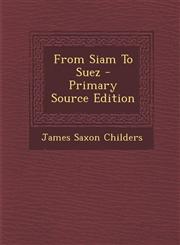 From Siam to Suez - Primary Source Edition,1295542986,9781295542987