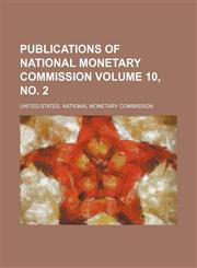 Publications of National Monetary Commission Volume 10, no. 2,1154326861,9781154326864