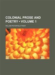 Colonial Prose and Poetry (Volume 1),145904245X,9781459042452