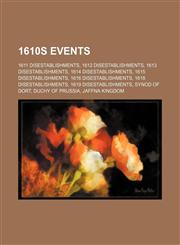 1610s Disestablishments 1611 Disestablishments, 1612 Disestablishments, 1613 Disestablishments, 1614 Disestablishments, 1615 Disestablishments,1157727425,9781157727422