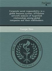 Corporate social responsibility in a global business system Affiliation network analysis of hyperlink relationships among global companies and their stakeholders.,1249875099,9781249875093