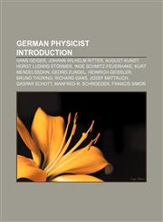 German physicist Introduction Hans Geiger, Johann Wilhelm Ritter, August Kundt, Horst Ludwig Störmer, Inge Schmitz-Feuerhake, Kurt Mendelssohn,1157451357,9781157451358